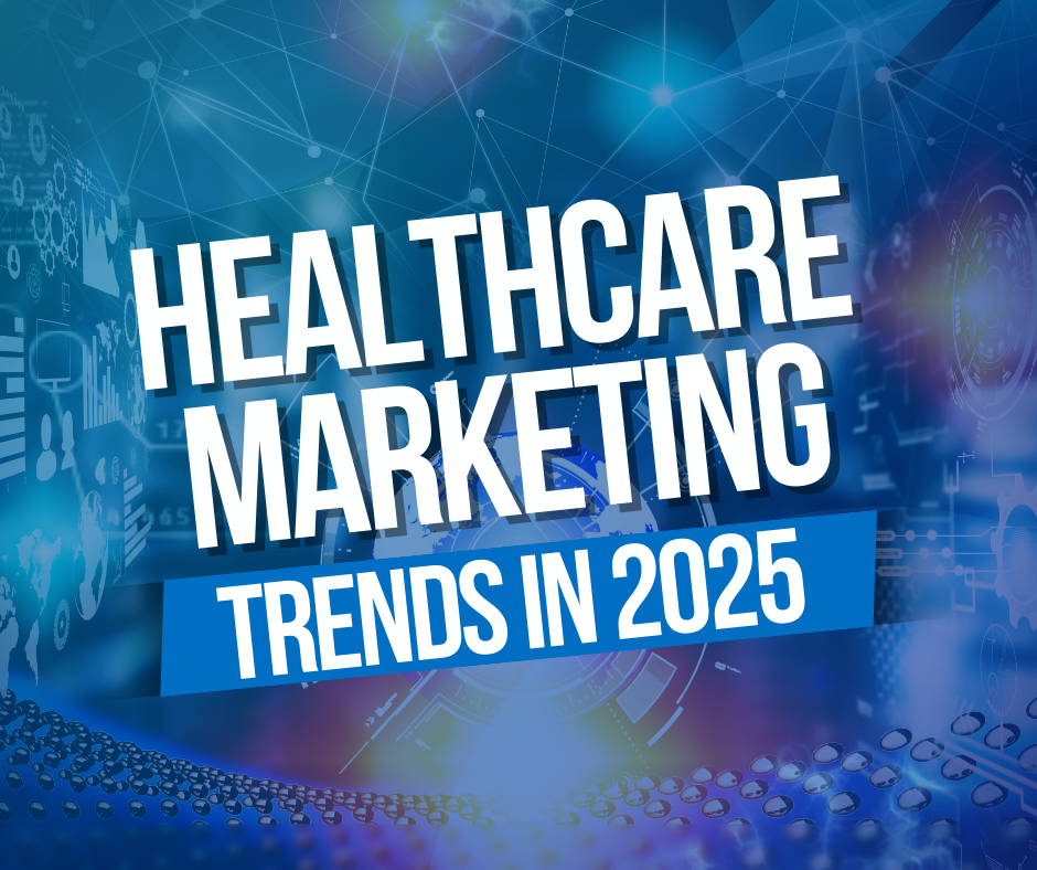 Healthcare Marketing Trends in 2025